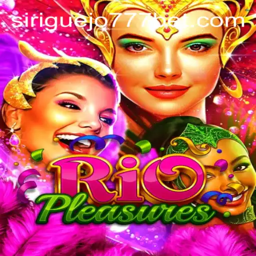 Exploring the Allure of RioPleasures and the Rise of Siriguejo777 Oficial Slots Brasil #1